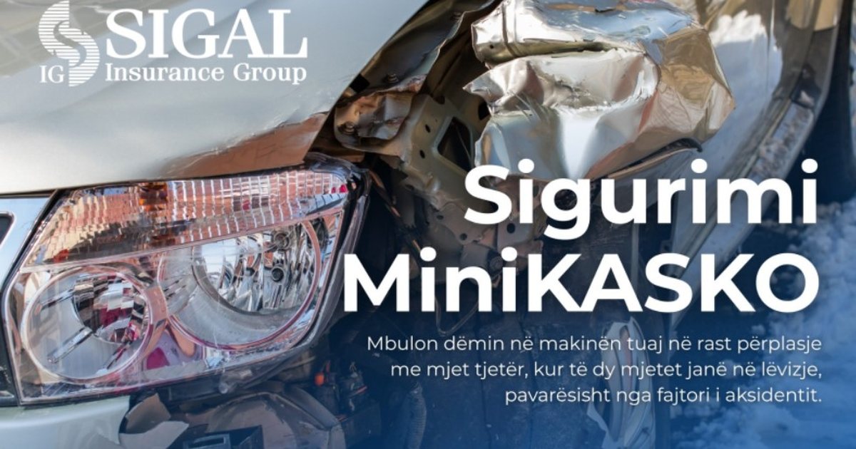 MINIKASKO në SIGAL  Mbulim financiar edhe nëse je shkaktari i dëmit